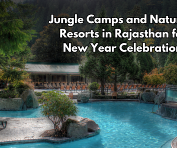 Nature Resorts and Camps in Rajasthan for 2025 Celebrations