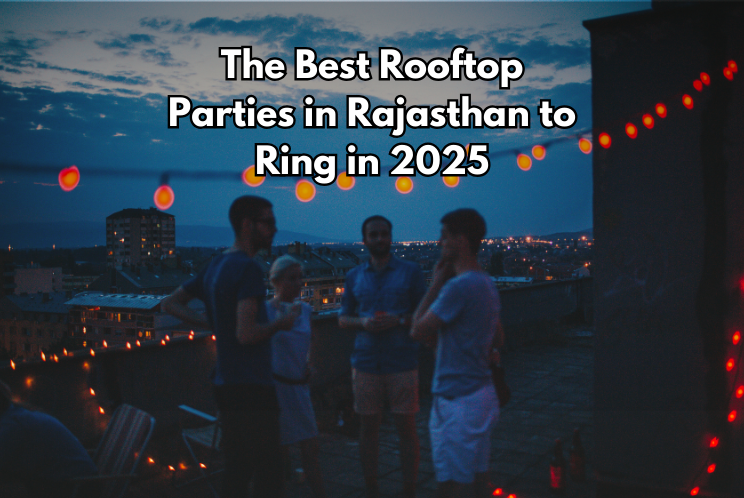 The Best Rooftop Parties in Rajasthan to Ring in 2025