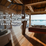 Eco-Luxury Resorts in Rajasthan for Couples Who Loves Nature