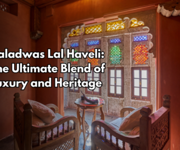 Kaladwas Lal Haveli: The Ultimate Blend of Luxury and Heritage