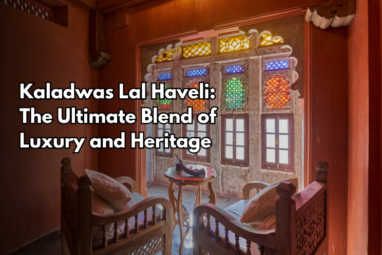 Kaladwas Lal Haveli: The Ultimate Blend of Luxury and Heritage